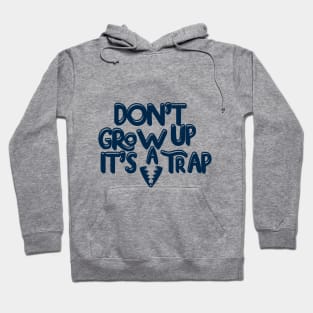 Dont grow up its a trap Hoodie